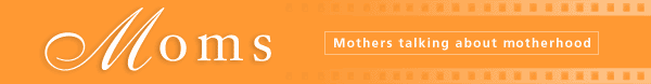 Moms - Mothers talking about motherhood